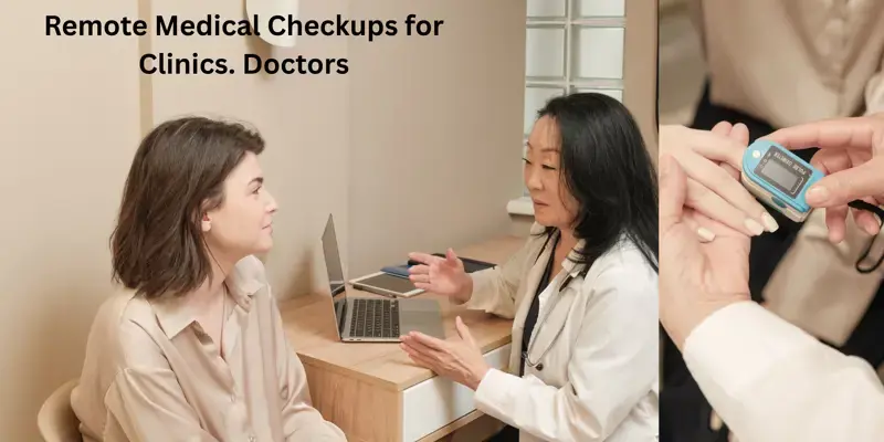 Remote Medical Checkups for Clinics. Doctors